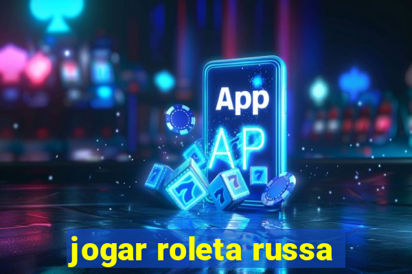 jogar roleta russa